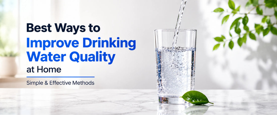 Best Ways to improve drinking water quality at home.
