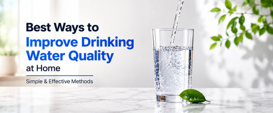 Best Ways to improve drinking water quality at home.